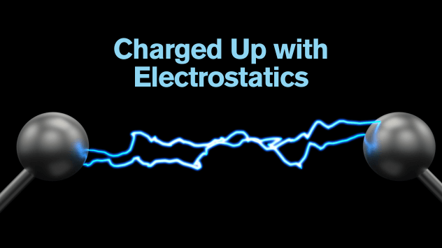 Charged Up with Electrostatics