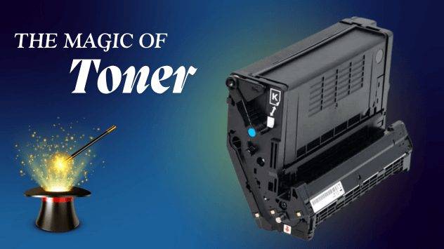 The Magic of Toner