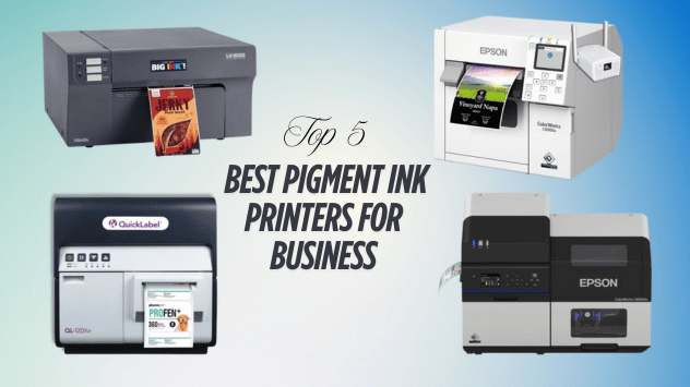 Top 5 Best Pigment Ink Printers for Business